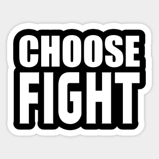 Choose Fight Sticker